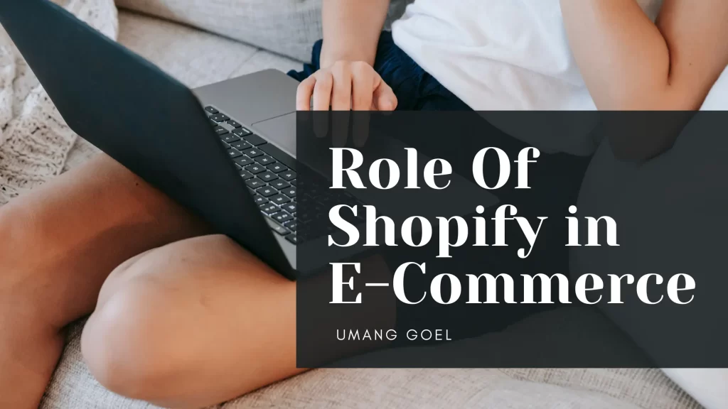 Role of Shopify in E-Commerce Success